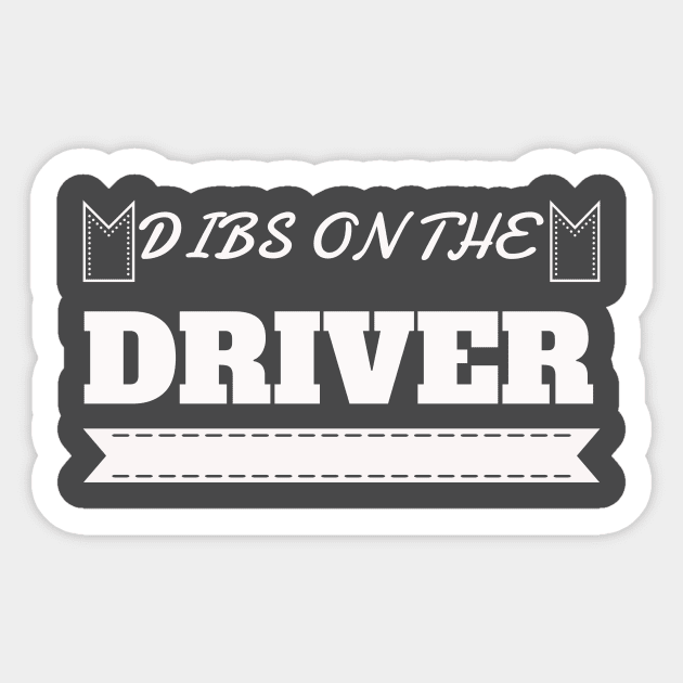 Dibs On The Driver Shirt Girlfriend 's Day Sticker by Your dream shirt